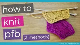 Knitting pfb (two methods)