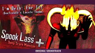 Spooky's Jumpscare Mansion PLUS OST | I'm Dyin' For It! (Beefzebub's locale theme) 