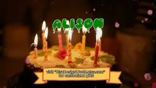 Happy Birthday ALISON   Happy Birthday Song   Birthday Wishes   Birthday Party