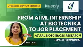From AI ML Internship at Biotecnika to Job Placement at AAL Biosciences Research - Hiral's Story