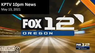 KPTV - FOX12 10 O'Clock News - Cold Open May 13, 2021