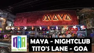 MAYA - BEST NIGHTCLUB IN TITO'S LANE - GOA