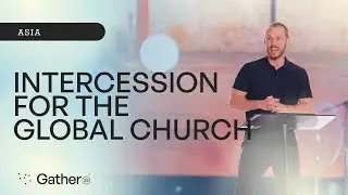 Intercession for the Global Church | David Platt at Gather25