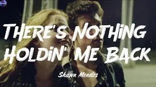There's Nothing Holdin' Me Back - Shawn Mendes (Lyrics) Clean Bandit, Sia, Shawn Mendes