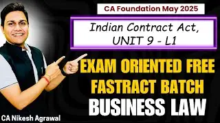 🔥 Indian Contract Act | Unit - 9 | L1 | CA Foundation May 2025 | Agency