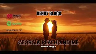 Kenny Black  - Georgia Peach And Me