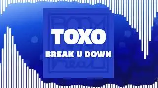 Toxo - Break U Down (Extended Mix)