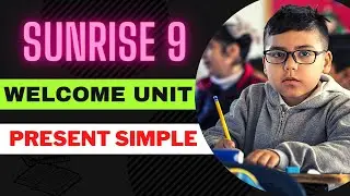 Sunrise 9  / Welcome unit / Present simple =  رانه‌بردووی ساده‌