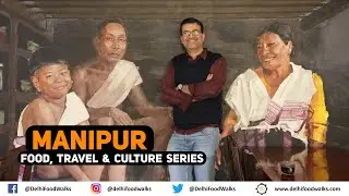 Unseen Manipur Food, Travel & Culture Series starting on 2nd August 2023 l Jewel of Incredible India