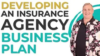 Developing an Insurance Agency Business Plan: A Must for Every Agent!