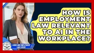 How Is Employment Law Relevant to AI in the Workplace? | Labor and Employment Law Expert News