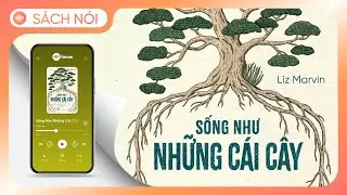 [Sách Nói] Sống Như Những Cái Cây - Chương 1 | Liz Marvin