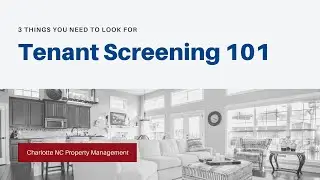 Tenant Screening 101 - 3 Things You Need to Look For in Charlotte NC