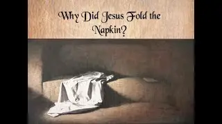 Why the Folded Linen in Jesus' Tomb ~  John 20:7 with Rob Chassner