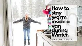 SOLO FEMALE #VANLIFE | HOW TO STAY WARM INSIDE A VAN DURING WINTER.