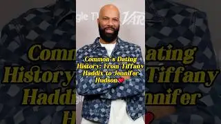 Common's Dating History: From Tiffany Haddix to Jennifer Hudson?#trends #fiveyearplan #viral 😃