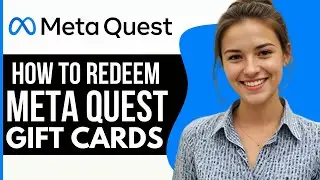 How to Redeem Meta Quest Gift Cards