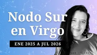 &iquest;Qu&eacute; dejamos ir con el NODO SUR en VIRGO? - ECLIPSES 2025 2026
