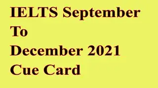 September To December cue cards 2021 makkar ielts (Part 1)