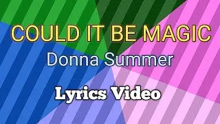 COULD IT BE MAGIC - Donna Summer (Lyrics Video)