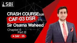 SBI SPR 26 CAF 03 DSR (CRASH COURSE) BY SIR OSAMA WAHEED (DAY 5, PART B)