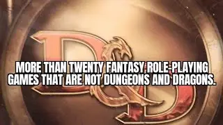 More Than Twenty Fantasy Role-Playing Games That Are Not Dungeons And Dragons.