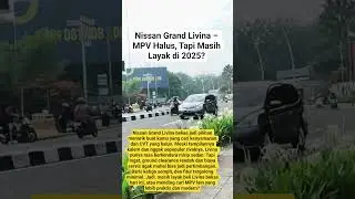 Nissan Grand Livina &ndash; MPV Halus, Tapi Masih Layak di 2025?