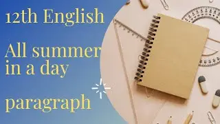 12th std | English | Unit 5 |supplementary Reader | paragraph | All summer in a day