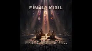 Final Vigil - Where Crowns Fall