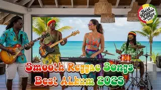 New Slow Reggae Songs for Best Beach Party & Chillout Mix 2025