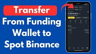 How to Transfer From Funding Wallet to Spot Binance (Quick & Updated)
