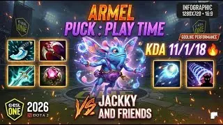 🔥 7.40b - CRAZY ARMEL PUCK : PLAY TIME VS JACKKY AND FRIENDS ESL ONE 2026 DOTA 2 KDA  11 1 18 🔥