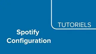 TUTORIELS - Spotify Configuration