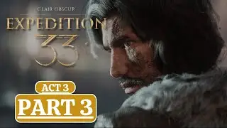 CLAIR OBSCUR: EXPEDITION 33 ACT 3 Gameplay Walkthrough - FULL GAME (No Commentary)