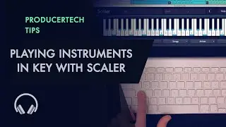 Playing Instruments in key with Scaler - Lesson 1 from Producer's Guide