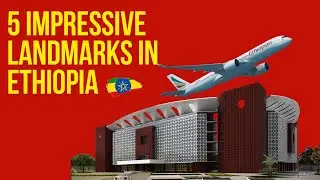 5 Impressive Landmarks in Addis Ababa City - Ethiopia | Travel | Discover | Bole | Ethiopian |