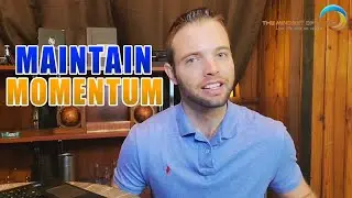 Maintain Momentum!