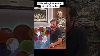 Military daughter reunited with single father