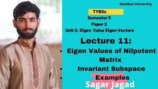 Eigen Values of Nilpotent Matrix| Invariant Subspace| Examples| TYBSc| Lecture 11