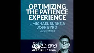 #509: Optimizing the patient experience with Michael Burke and Josh Byrd from Copient Health