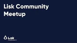 Lisk Community Meetup #9 | Lisk SDK Alpha Allstars Awards Sponsored by LiskUSA