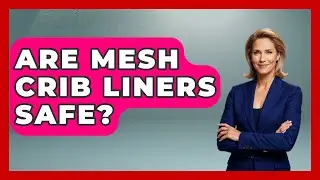 Are Mesh Crib Liners Safe? - Raising A Toddler