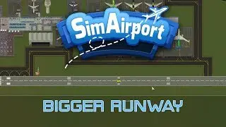 SimAirport EP28 Let's Play - Installing Bigger Runway