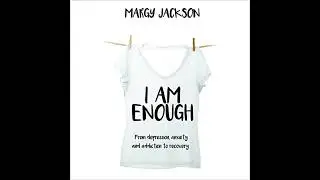 I Am Enough: From depression, anxiety, and addiction to recovery by Margy Jackson | Free Audiobook
