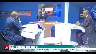 CRISE EN RDC : LES NEGOCIATIONS DE DOHA SONT - ELLES UN ESPOIR DE PAIX ?