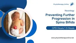 Comprehensive CPD Course on Spina Bifida Treatment Physical Therapy Course