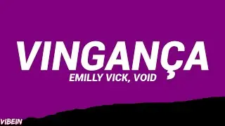 EMILLY VICK E VOID - VINGAN&Ccedil;A (Letra/Legendado)
