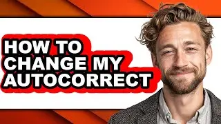 How to Change My Autocorrect - Easy Guide