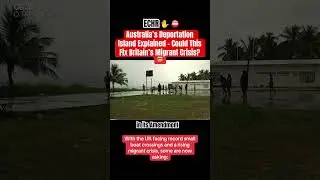 Australia&rsquo;s Deportation Island Explained &ndash; Could This Fix Britain&rsquo;s Migrant Crisis?