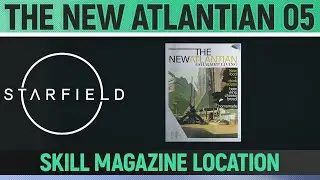 Starfield - The New Atlantian 05 - Skill Magazine Location